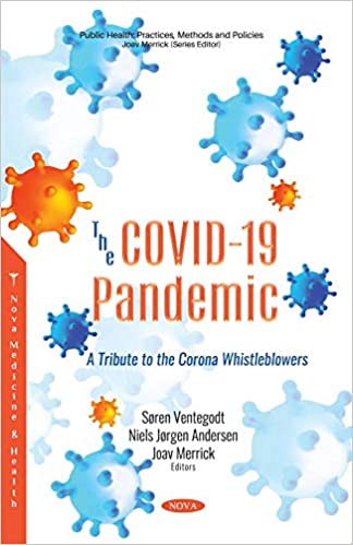 The COVID-19 Pandemic: a Tribute to the Corona Whistleblowers  by  Søren Ventegodt 