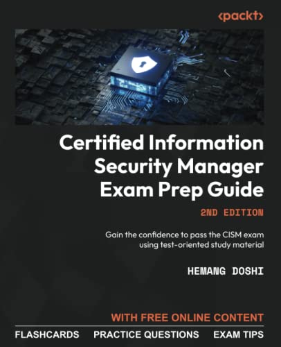 Certified Information Security Manager Exam Prep Guide Gain The Confidence To Pass The Cism 