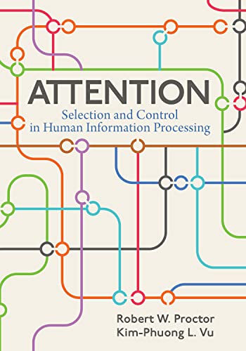 Attention: Selection and Control in Human Information Processing by Robert W. Proctor