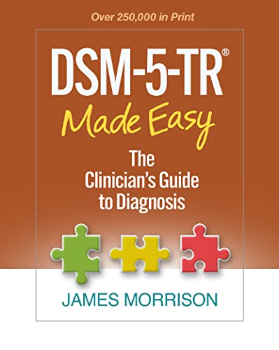 DSM-5-TR® Made Easy: The Clinician s Guide to Diagnosis  by James Morrison 