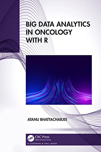 Big Data Analytics in Oncology with R by Atanu Bhattacharjee