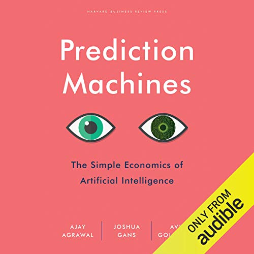 Prediction Machines, Update_d and Expanded: The Simple Economics of Artificial Intelligence