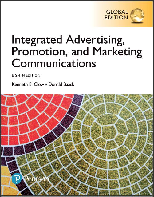 Integrated Advertising, Promotion, and Marketing Communications, 8th Global Edition  by  Kenneth E. Clow