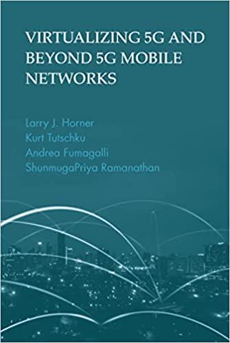 (DK PDF)Virtualizing 5G and Beyond 5G Mobile Network by Larry J. Horner