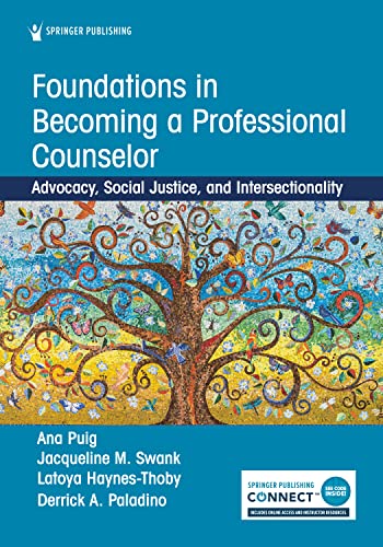 Foundations in Becoming a Professional Counselor: Advocacy, Social Justice, and Intersectionality 1st Edition by  Ana Puig PhD LMHC-S NCC
