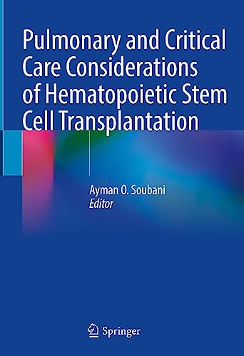 Pulmonary and Critical Care Considerations of Hematopoietic Stem Cell Transplantation  by Ayman O. Soubani