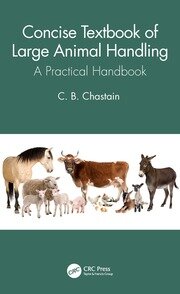 Concise Textbook of Large Animal Handling: A Practical Handbook  by  C. B. Chastain