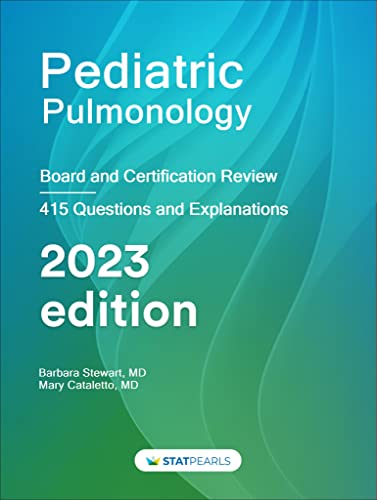 Pediatric Pulmonology: Board and Certification Review, 7th Edition by StatPearls Publishing LLC, Barbara Stewart
