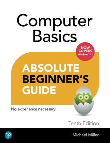 Absolute Beginner's Guide Computer Basics, Windows 11 Edition 10th Edition by Miller Michael