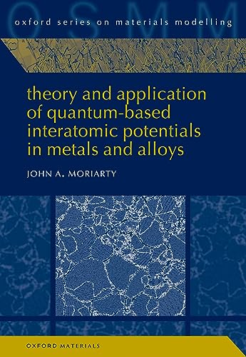 (DK PDF)Theory and Application of Quantum-Based Interatomic Potentials in Metals and Alloys by John A. Moriarty