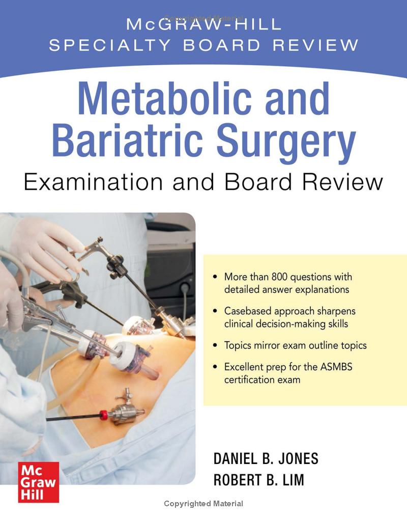 Metabolic and Bariatric Surgery Exam and Board Review  by  Robert Lim , Daniel Jones 