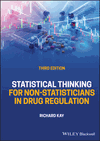 Statistical Thinking for Non-Statisticians in Drug Regulation, 3rd Edition  by Richard Kay PhD,