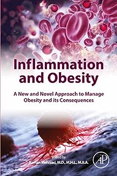 Inflammation and Obesity: A New and Novel Approach to Manage Obesity and its Consequences  by Raman Mehrzad