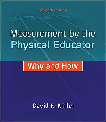 Measurement by the Physical Educator: Why and How 7th by David Miller