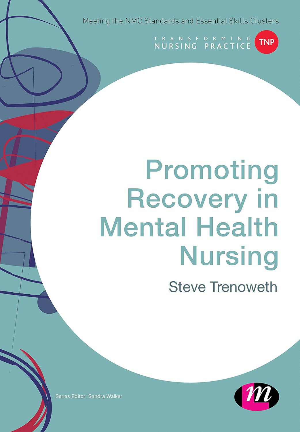 Promoting Recovery in Mental Health Nursing (Transforming Nursing Practice Series)  by Steve Trenoweth 