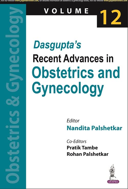 Dasgupta s Recent Advances in Obstetrics and Gynecology (Volume 12) 