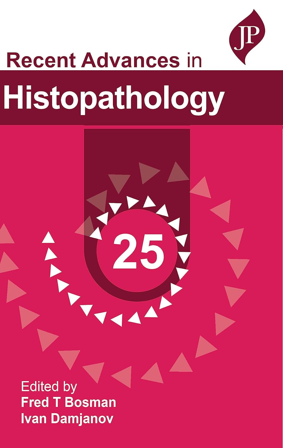 Recent Advances in Histopathology 25  by Fred T Bosman 