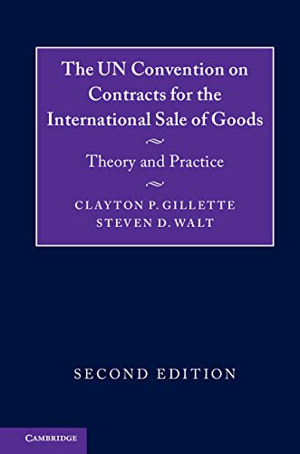The UN Convention on Contracts for the International Sale of Goods: Theory and Practice 2nd Edition by Clayton P. Gillette , Steven D. Walt 