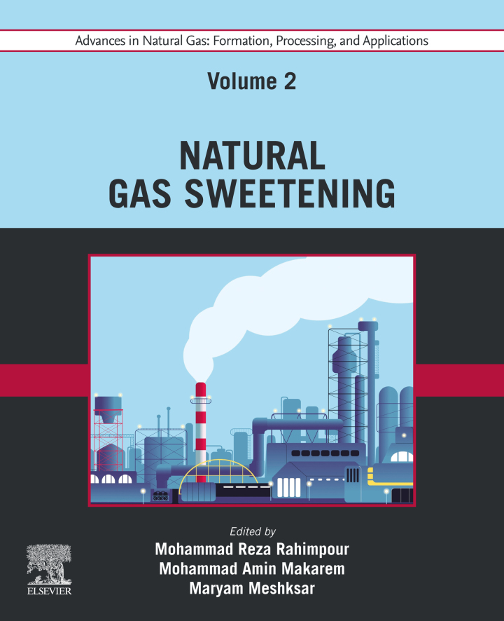 Advances in Natural Gas Formation, Processing, and Applications. Volume 2 Natural Gas Sweetening (Formation, Processing and Applications, 2) 1st Edition by Mohammad Reza Rahimpour