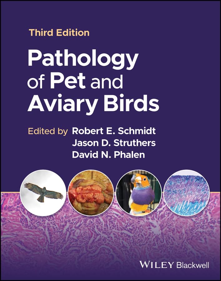 Pathology of Pet and Aviary Birds 3rd Edition by Robert E. Schmidt