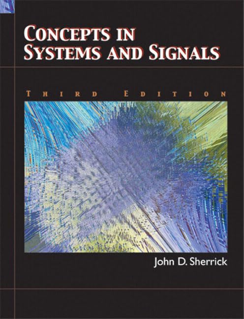 Concepts In Systems and Signals (2nd Edition)  by John D. Sherrick 
