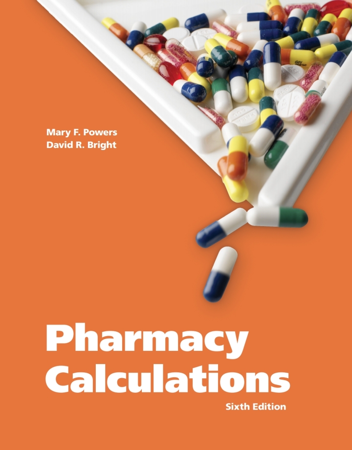 Pharmacy Calculations, 6th Edition  by  Mary F. Powers
