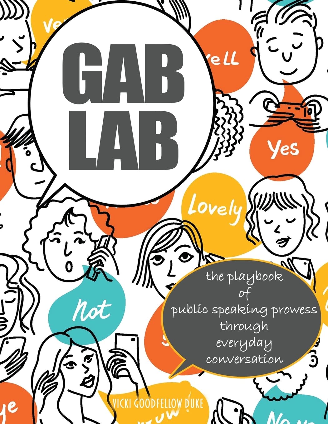 Gab Lab: The Playbook of Public Speaking Prowess Through Everyday Conversation by Vicki Goodfellow Duke