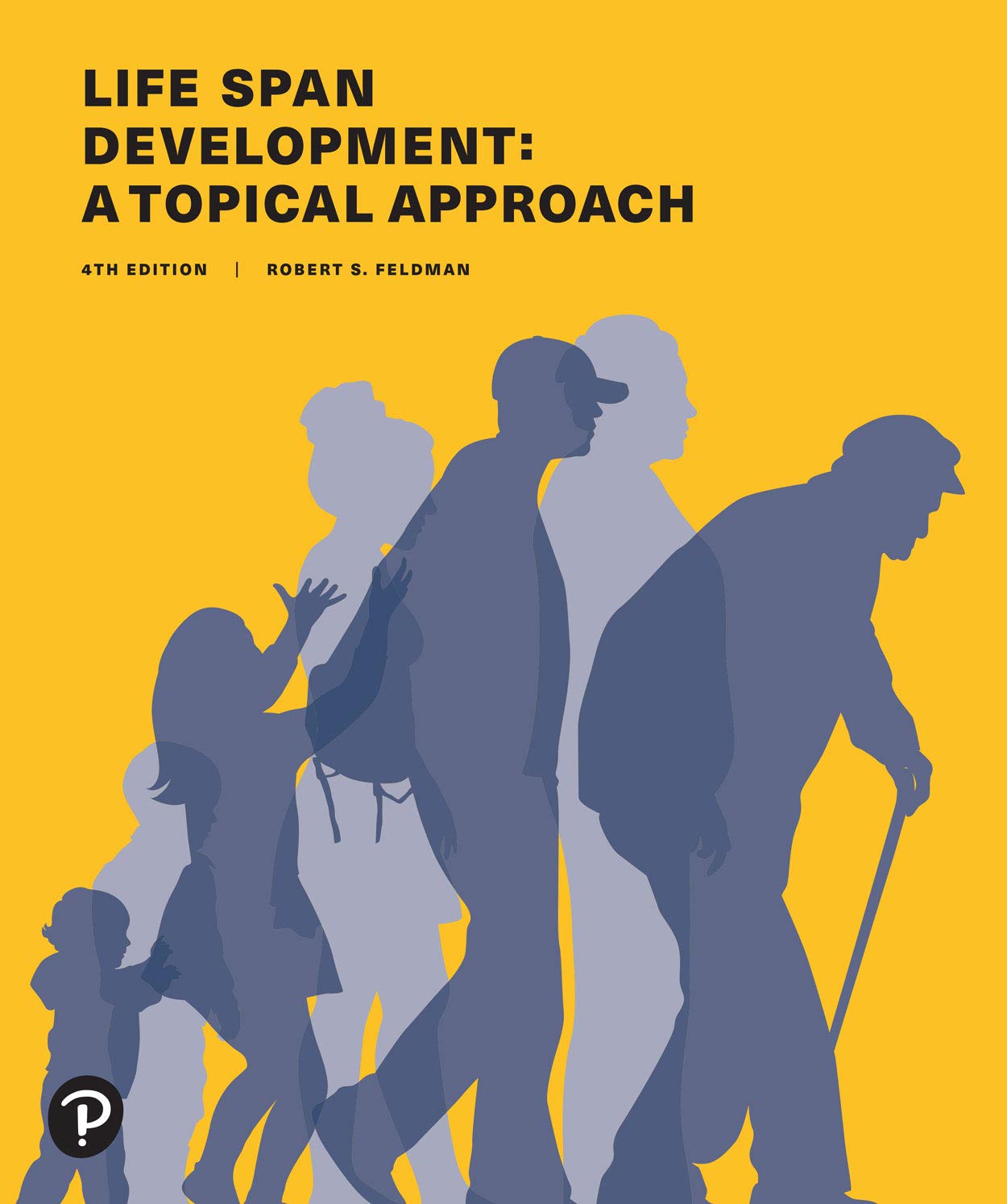 Life Span Development A Topical Approach 4th Edition by Robert S. Feldman 