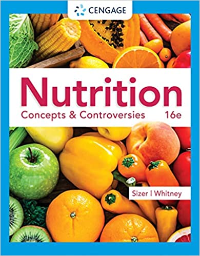 Test Bank for Nutrition Concepts and Controversies 16th Edition by Frances Sizer , Ellie Whitney