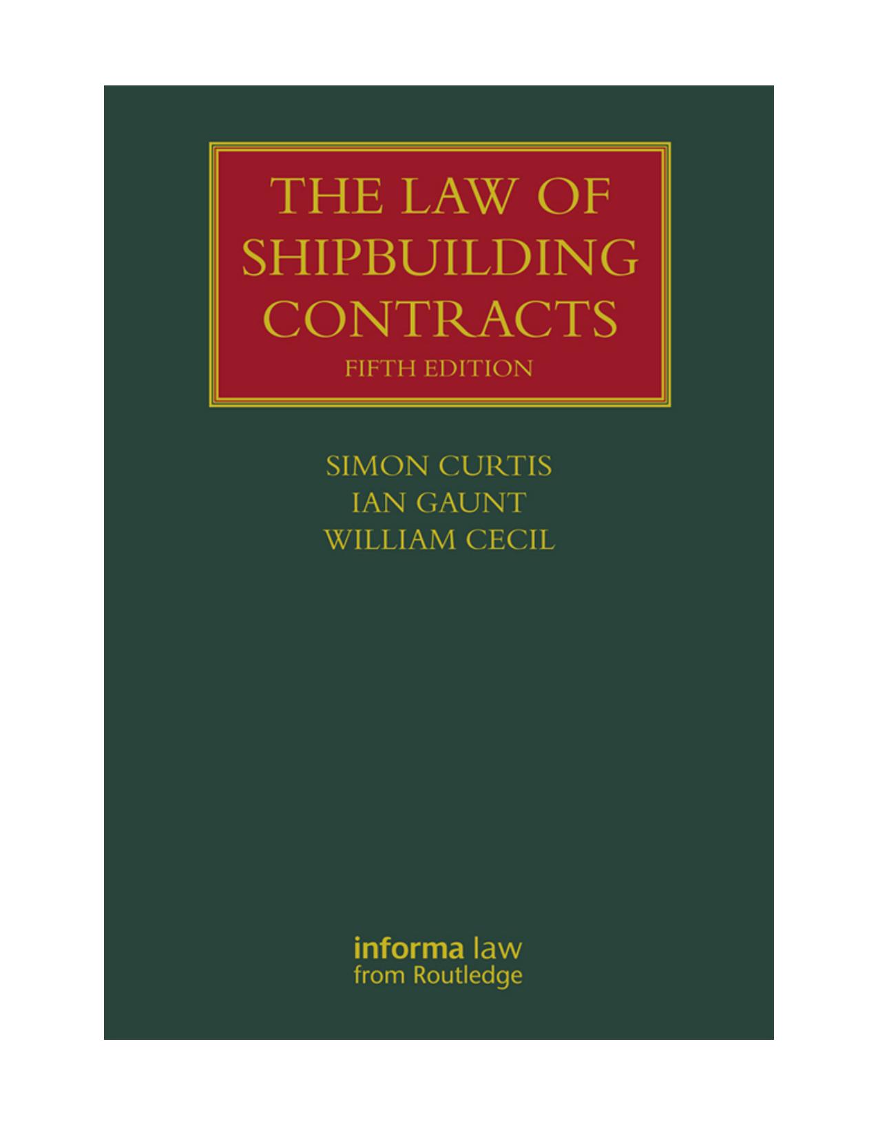 The Law of Shipbuilding Contracts 5th Edition by Simon Curtis,Ian Gaunt,William Cecil