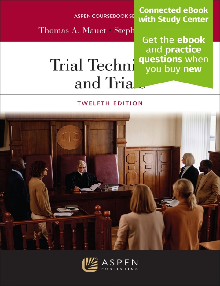 Trial Techniques and Trials 12th Edition by Thomas A. Mauet; Stephen D. Easton