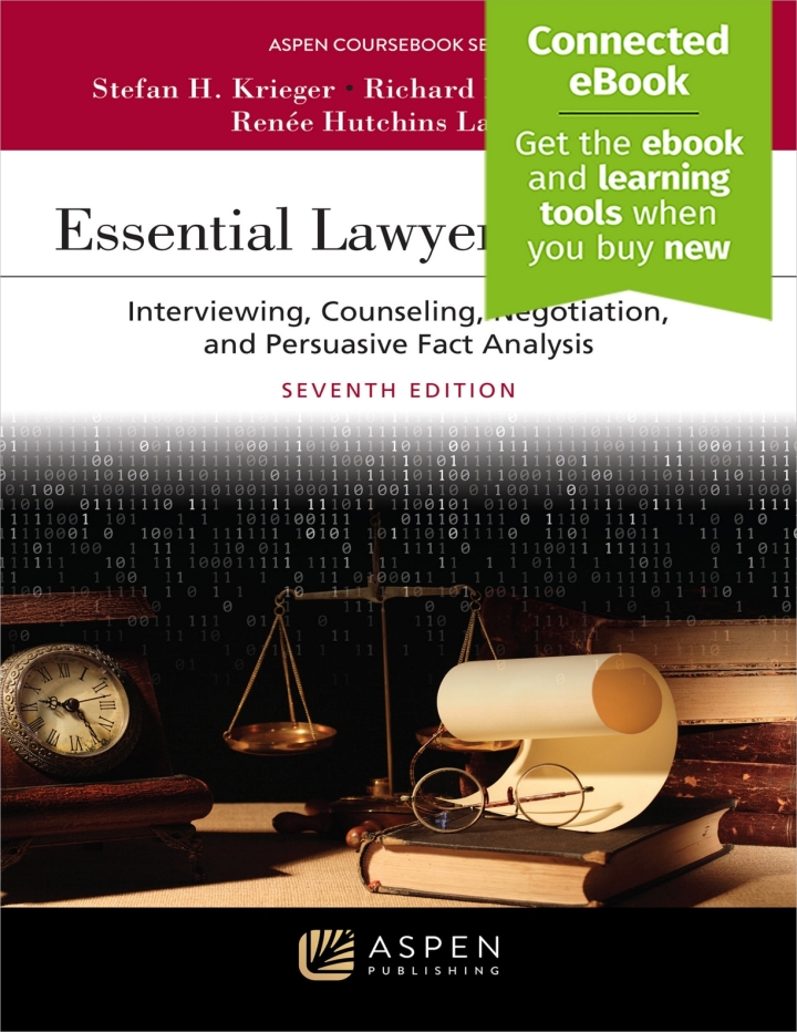 Essential Lawyering Skills Interviewing, Counseling, Negotiation, and Persuasive Fact Analysis, Seventh Edition by Stefan H. Krieger
