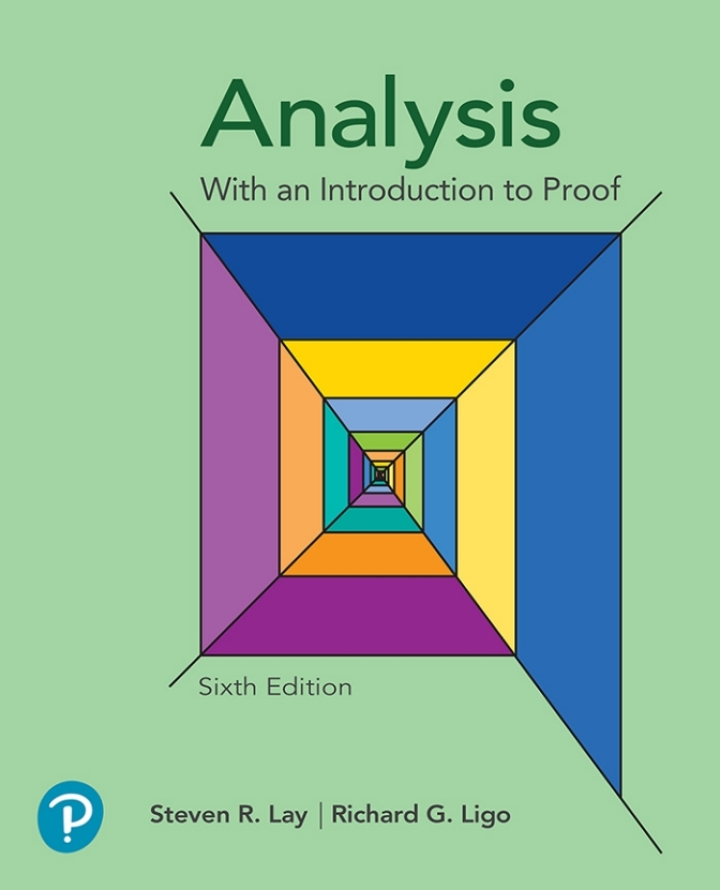 Analysis with an Introduction to Proof 6th Edition by Steven R. Lay