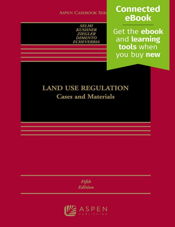 Land Use Regulation Cases and Materials 5th Edition by Daniel P. Selmi