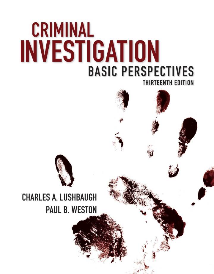 Test Bank for Criminal Investigation Basic Perspectives 13th Edition by Charles Lushbaugh; Paul Weston