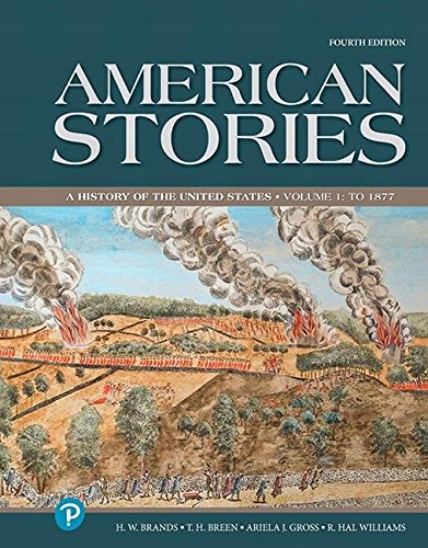American Stories A History of the United States,Volume 1 4th by  H. W. Brands