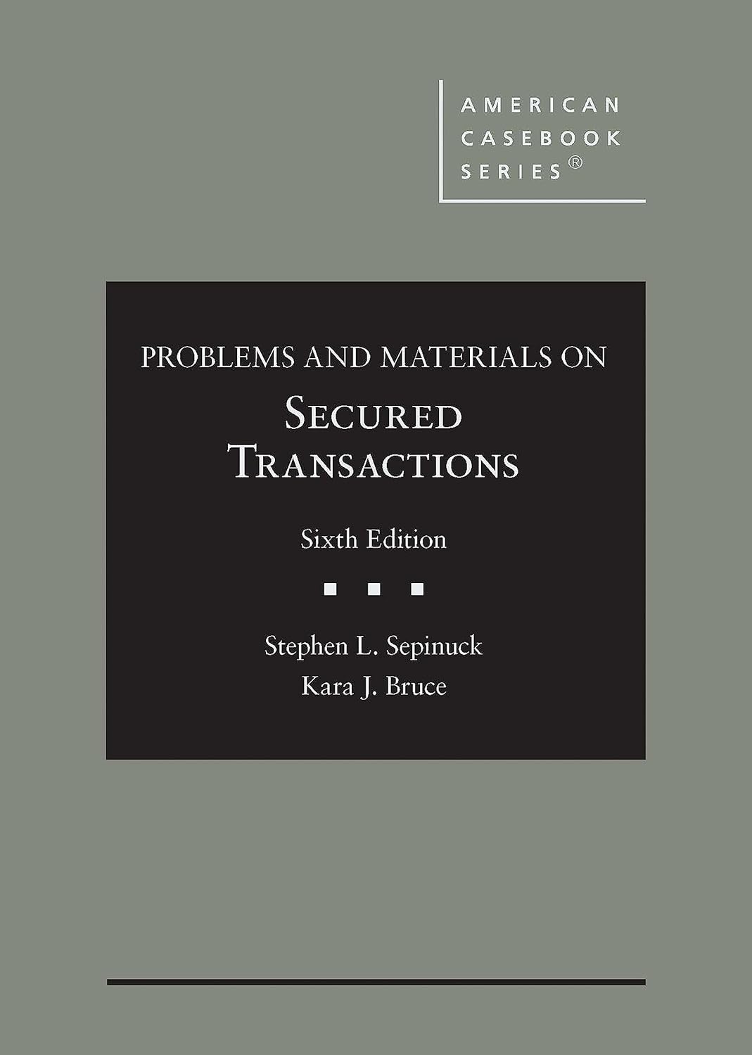 Problems and Materials on Secured Transactions 6th Edition by Stephen Sepinuck